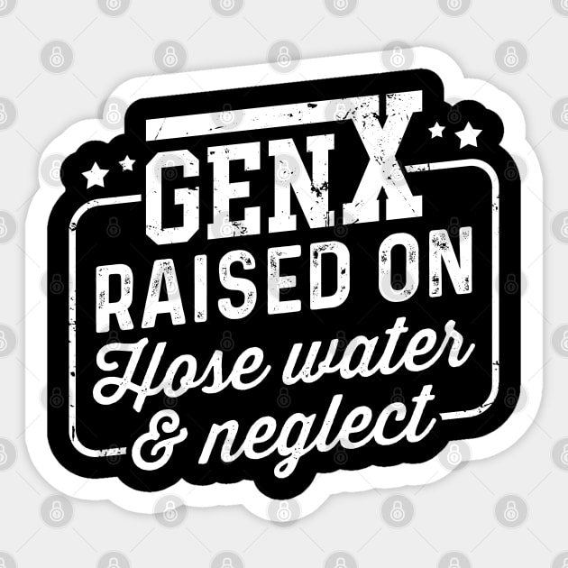 Gen X Raised On Hose Water & Neglect Sticker by Noureddine Ahmaymou 